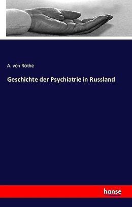Kartonierter Einband Geschichte der Psychiatrie in Russland von A. von Rothe