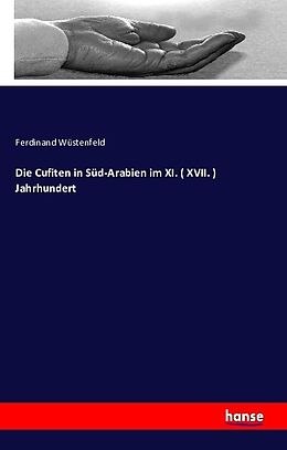 Kartonierter Einband Die Cufiten in Süd-Arabien im XI. ( XVII. ) Jahrhundert von Ferdinand Wüstenfeld