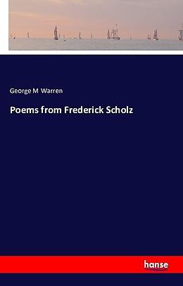 Kartonierter Einband Poems from Frederick Scholz von George M Warren
