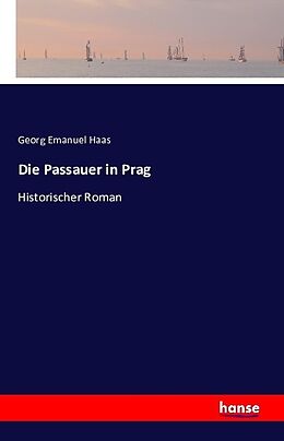 Kartonierter Einband Die Passauer in Prag von Georg Emanuel Haas