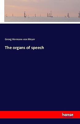Couverture cartonnée The organs of speech de Georg Hermann Von Meyer