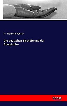 Kartonierter Einband Die deutschen Bischöfe und der Aberglaube von Fr. Heinrich Reusch
