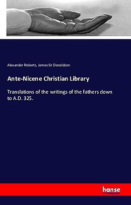 Kartonierter Einband Ante-Nicene Christian Library von Alexander Roberts, James Donaldson