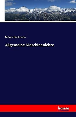 Kartonierter Einband Allgemeine Maschinenlehre von Moritz Rühlmann