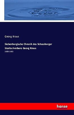 Kartonierter Einband Siebenburgische Chronik des Schassburger Stadtschreibers Georg Kraus von Georg Kraus