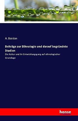 Kartonierter Einband Beiträge zur Ethnologie und darauf begründete Studien von A. Bastian