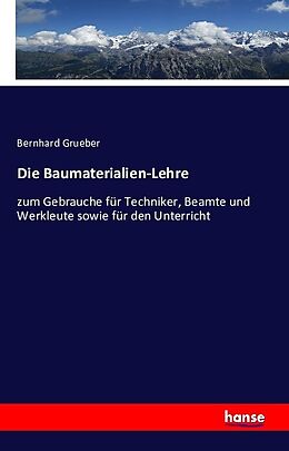 Kartonierter Einband Die Baumaterialien-Lehre von Bernhard Grueber
