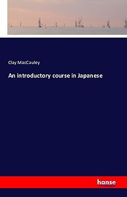 Kartonierter Einband An introductory course in Japanese von Clay Maccauley