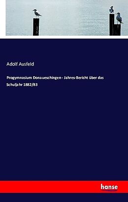 Kartonierter Einband Progymnasium Donaueschingen - Jahres-Bericht über das Schuljahr 1882/83 von Adolf Ausfeld