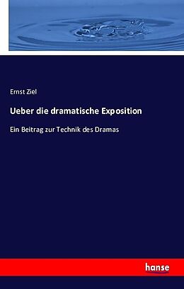 Kartonierter Einband Ueber die dramatische Exposition von Ernst Ziel