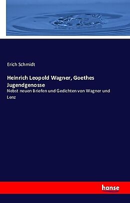 Kartonierter Einband Heinrich Leopold Wagner, Goethes Jugendgenosse von Erich Schmidt