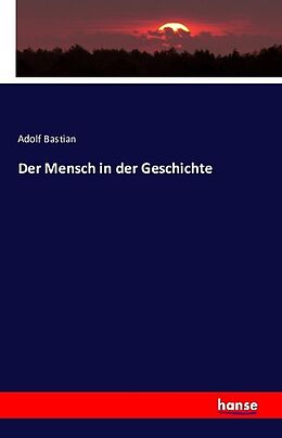 Kartonierter Einband Der Mensch in der Geschichte von Adolf Bastian