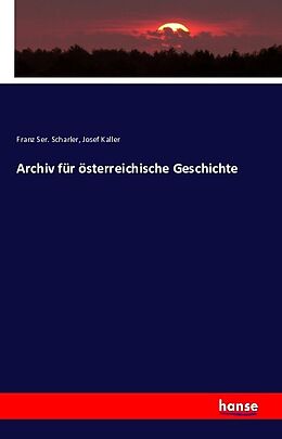 Kartonierter Einband Archiv für österreichische Geschichte von Franz Ser. Scharler, Josef Kaller