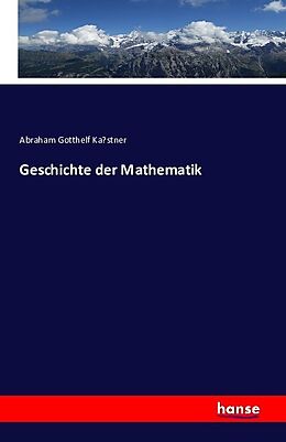 Kartonierter Einband Geschichte der Mathematik von Abraham Gotthelf Ka stner