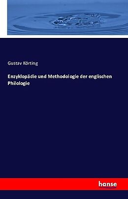 Kartonierter Einband Enzyklopädie und Methodologie der englischen Philologie von Gustav Körting