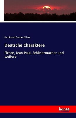 Kartonierter Einband Deutsche Charaktere von Ferdinand Gustav Kühne