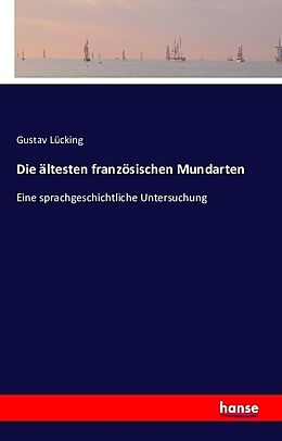 Kartonierter Einband Die ältesten französischen Mundarten von Gustav Lücking