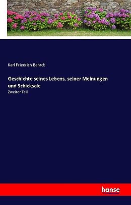 Kartonierter Einband Geschichte seines Lebens, seiner Meinungen und Schicksale von Karl Friedrich Bahrdt