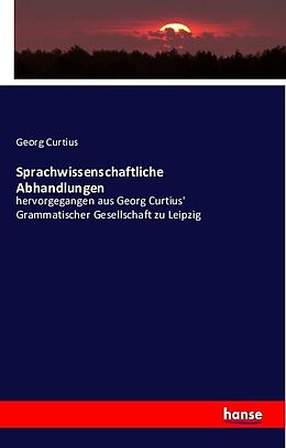 Kartonierter Einband Sprachwissenschaftliche Abhandlungen von Georg Curtius