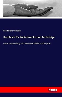Kartonierter Einband Kochbuch für Zuckerkranke und Fettleibige von Friedericke Winckler
