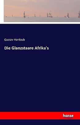 Kartonierter Einband Die Glanzstaare Afrika's von Gustav Hartlaub