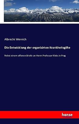 Kartonierter Einband Die Entwicklung der organisirten Krankheitsgifte von Albrecht Wernich