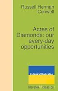 E-Book (epub) Acres of Diamonds: our every-day opportunities von Russell H. Conwell