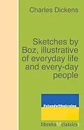 E-Book (epub) Sketches by Boz, illustrative of everyday life and every-day people von Charles Dickens