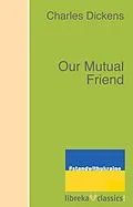 E-Book (epub) Our Mutual Friend von Charles Dickens