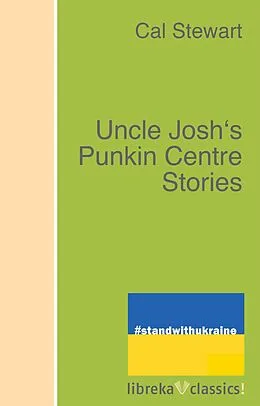 E-Book (epub) Uncle Josh's Punkin Centre Stories von Cal Stewart