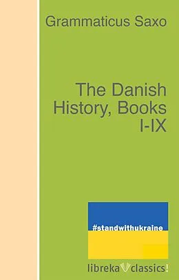 E-Book (epub) The Danish History, Books I-IX von Grammaticus Saxo