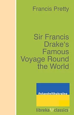E-Book (epub) Sir Francis Drake's Famous Voyage Round the World von Francis Pretty