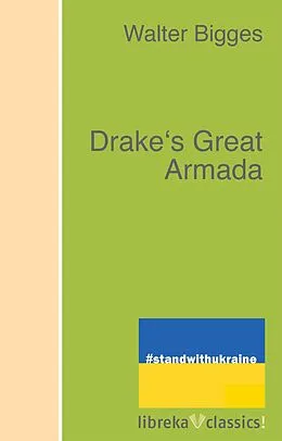 E-Book (epub) Drake's Great Armada von Walter Bigges