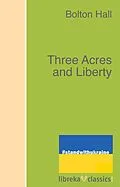 E-Book (epub) Three Acres and Liberty von Bolton Hall