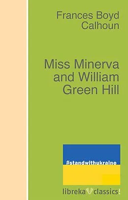 E-Book (epub) Miss Minerva and William Green Hill von Frances Boyd Calhoun