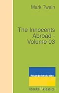 E-Book (epub) The Innocents Abroad - Volume 03 von Mark Twain