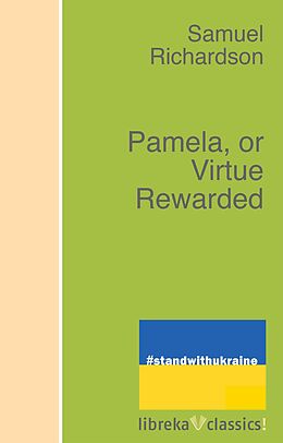 eBook (epub) Pamela, or Virtue Rewarded de Samuel Richardson