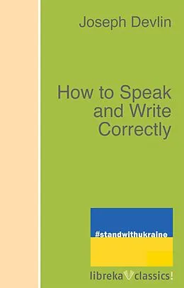 E-Book (epub) How to Speak and Write Correctly von Joseph Devlin