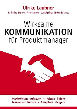 Kartonierter Einband Wirksame Kommunikation für Produktmanager von Ulrike Laubner, Katharina Brunner, Ludwig Lingg