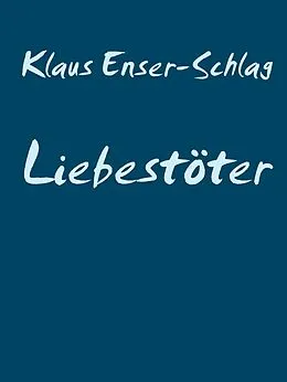 E-Book (epub) Liebestöter von Klaus Enser-Schlag