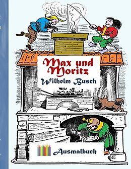 Kartonierter Einband Max und Moritz (Ausmalbuch) von Wilhelm Busch, Luisa Rose