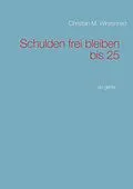 E-Book (epub) Schulden frei bleiben bis 25 von Christian M. Winzenried