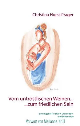 E-Book (epub) Vom untröstlischen Weinen ... ... zum friedlichen Sein von Christina Hurst-Prager