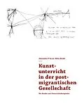 E-Book (epub) Kunstunterricht in der postmigrantischen Gesellschaft von Alexandra D'Incau, Silvia Henke