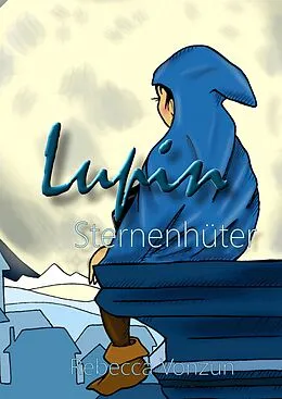 E-Book (epub) Lupin Sternenhüter von Rebecca Vonzun-Annen