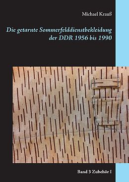 E-Book (epub) Die getarnte Sommerfelddienstbekleidung der DDR 1956 bis 1990 von Michael Krauß