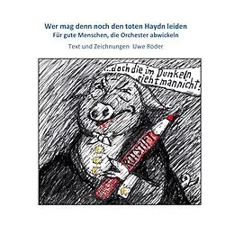 E-Book (epub) Wer mag denn noch den toten Haydn leiden von Uwe Röder