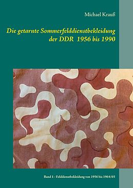 E-Book (epub) Die getarnte Sommerfelddienstbekleidung der DDR 1956 bis 1990 von Michael Krauß