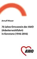 E-Book (epub) 70 Jahre Ortsverein der AWO (Arbeiterwohlfahrt) in Konstanz von Arnulf Moser