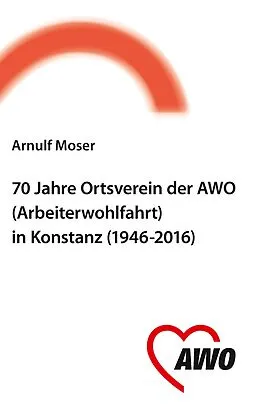 E-Book (epub) 70 Jahre Ortsverein der AWO (Arbeiterwohlfahrt) in Konstanz von Arnulf Moser